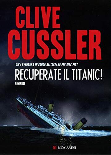 Recuperate il Titanic!: Avventure di Dirk Pitt (Le avventure di Dirk Pitt)